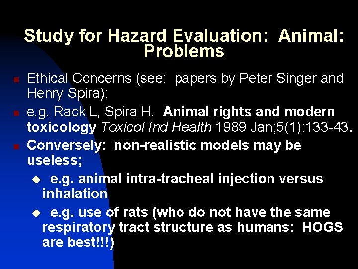 Study for Hazard Evaluation: Animal: Problems n n n Ethical Concerns (see: papers by