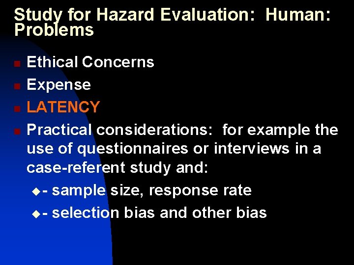 Study for Hazard Evaluation: Human: Problems n n Ethical Concerns Expense LATENCY Practical considerations: