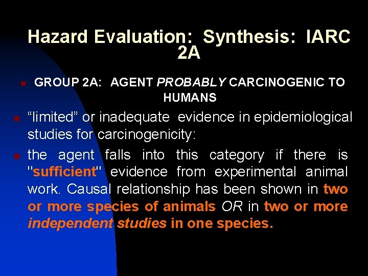 Hazard Evaluation: Synthesis: IARC 2 A n n n GROUP 2 A: AGENT PROBABLY