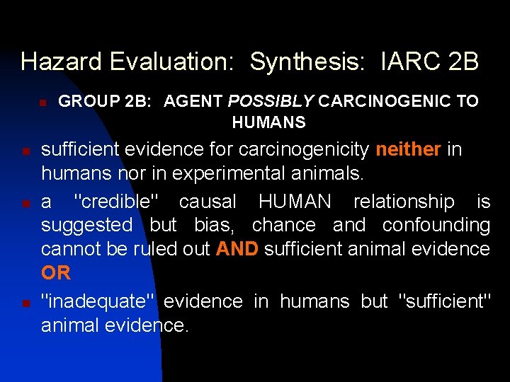 Hazard Evaluation: Synthesis: IARC 2 B n n GROUP 2 B: AGENT POSSIBLY CARCINOGENIC