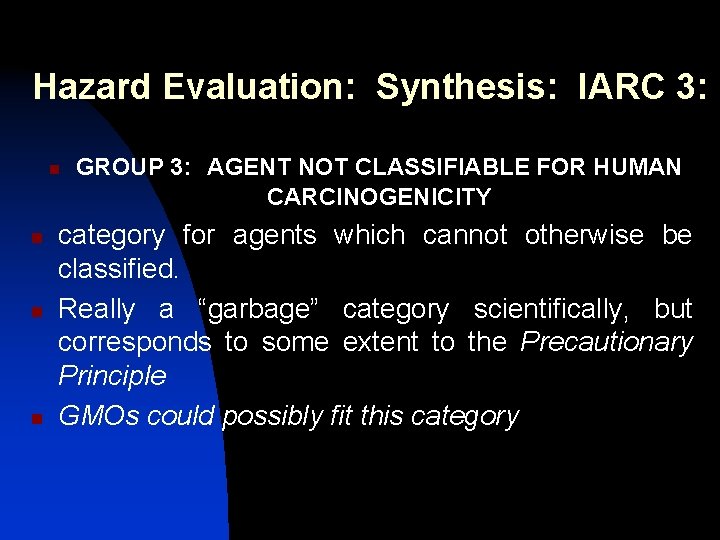 Hazard Evaluation: Synthesis: IARC 3: n n GROUP 3: AGENT NOT CLASSIFIABLE FOR HUMAN