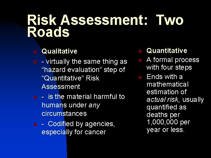 Risk Assessment: Two Roads n n Qualitative - virtually the same thing as “hazard