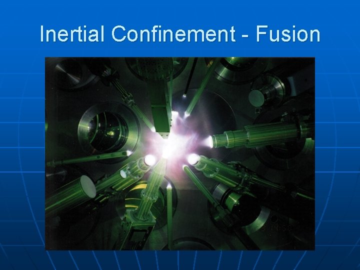 Inertial Confinement - Fusion 