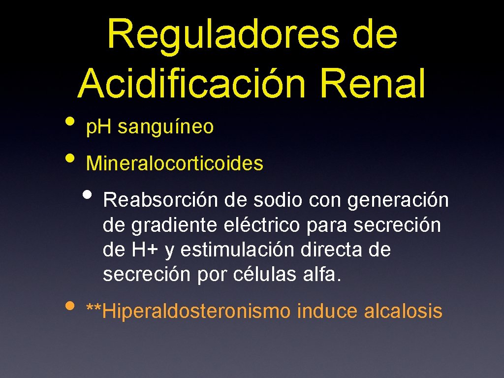 Reguladores de Acidificación Renal • p. H sanguíneo • Mineralocorticoides • Reabsorción de sodio