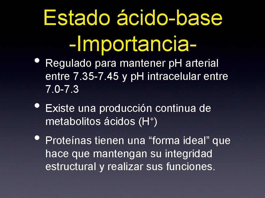 Estado ácido-base -Importancia- • Regulado para mantener p. H arterial entre 7. 35 -7.