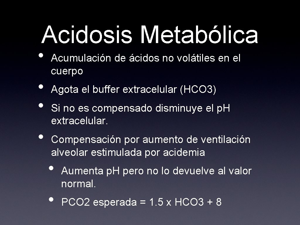 Acidosis Metabólica • • Acumulación de ácidos no volátiles en el cuerpo Agota el