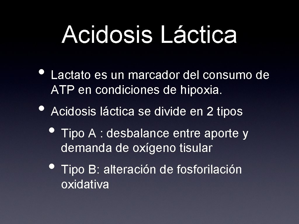 Acidosis Láctica • Lactato es un marcador del consumo de ATP en condiciones de