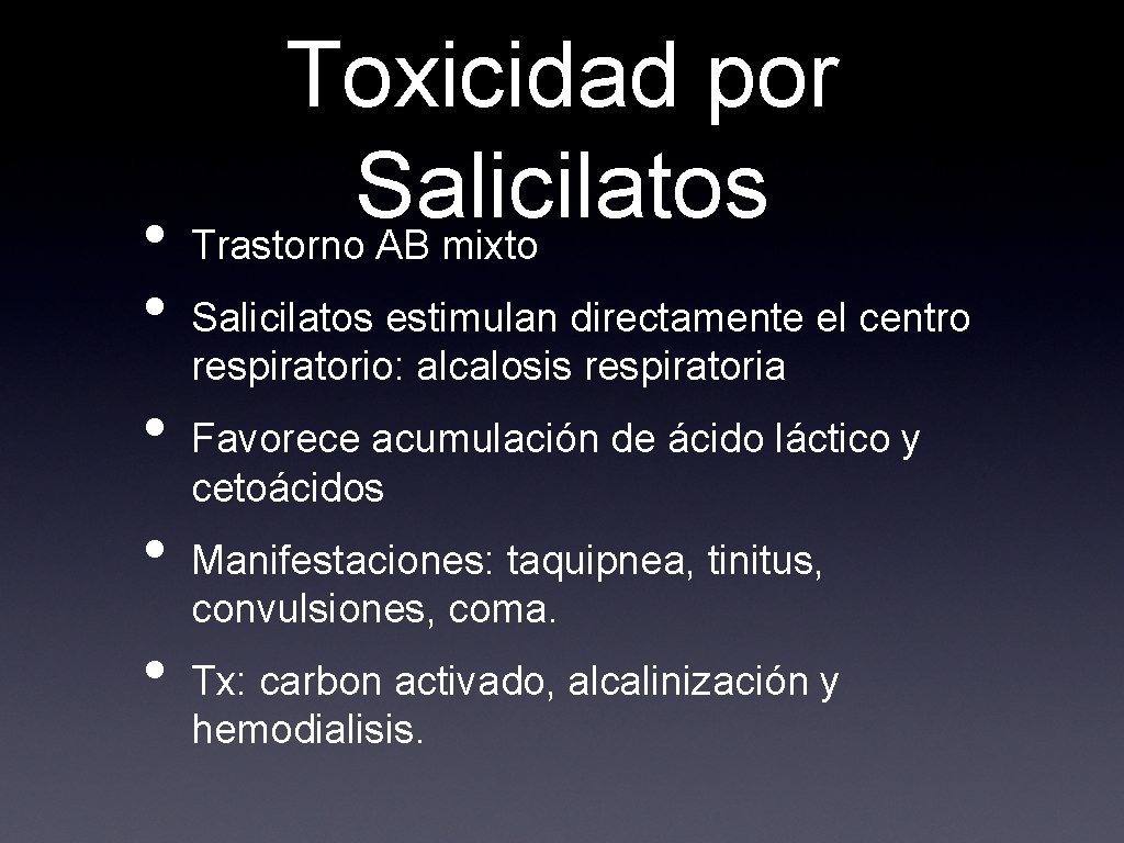 Toxicidad por Salicilatos • Trastorno AB mixto • • Salicilatos estimulan directamente el centro