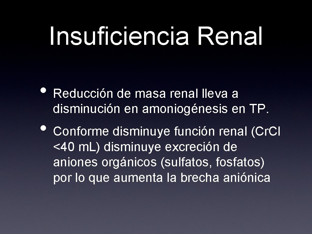 Insuficiencia Renal • Reducción de masa renal lleva a disminución en amoniogénesis en TP.