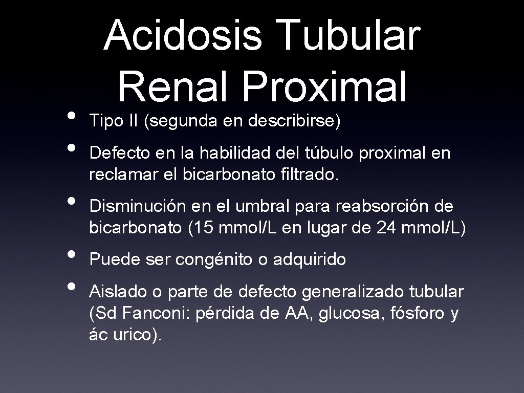  • • • Acidosis Tubular Renal Proximal Tipo II (segunda en describirse) Defecto