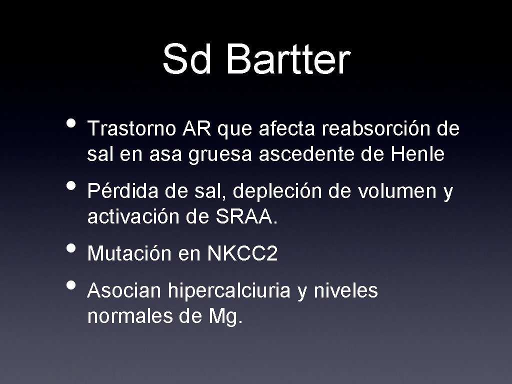 Sd Bartter • Trastorno AR que afecta reabsorción de sal en asa gruesa ascedente