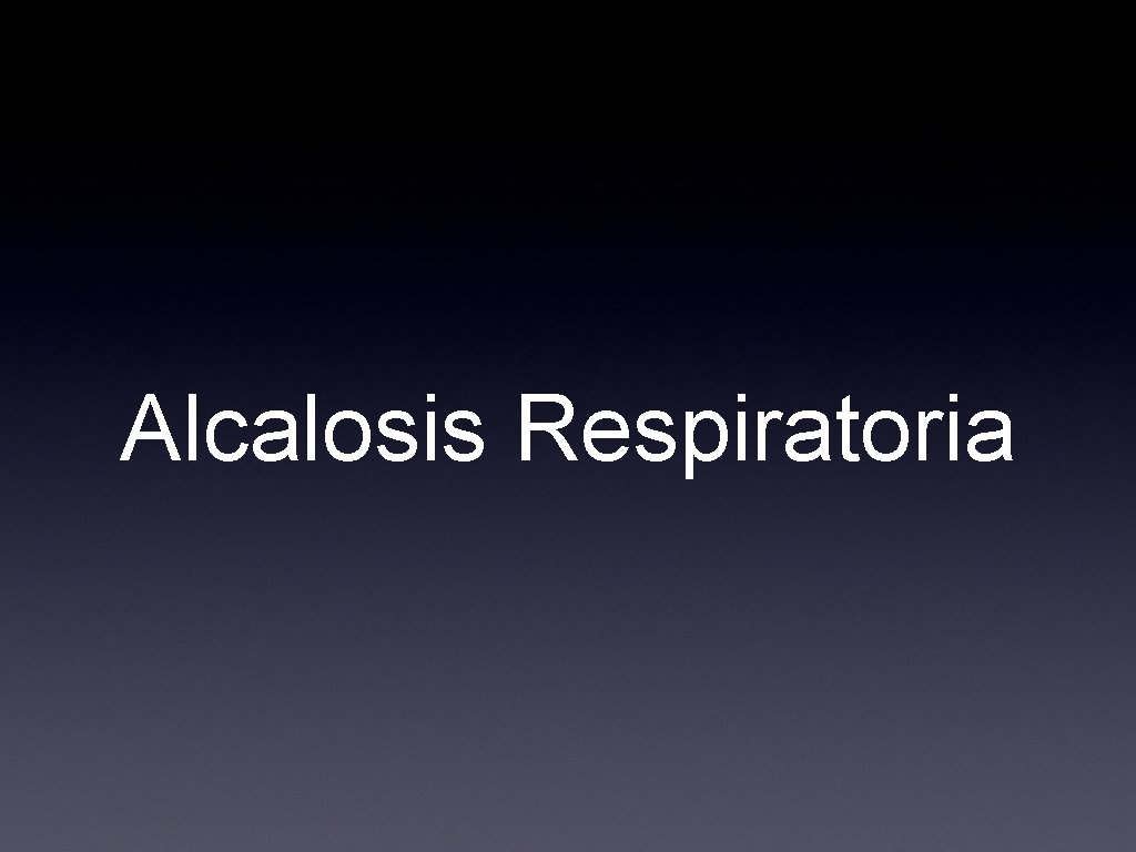 Alcalosis Respiratoria 