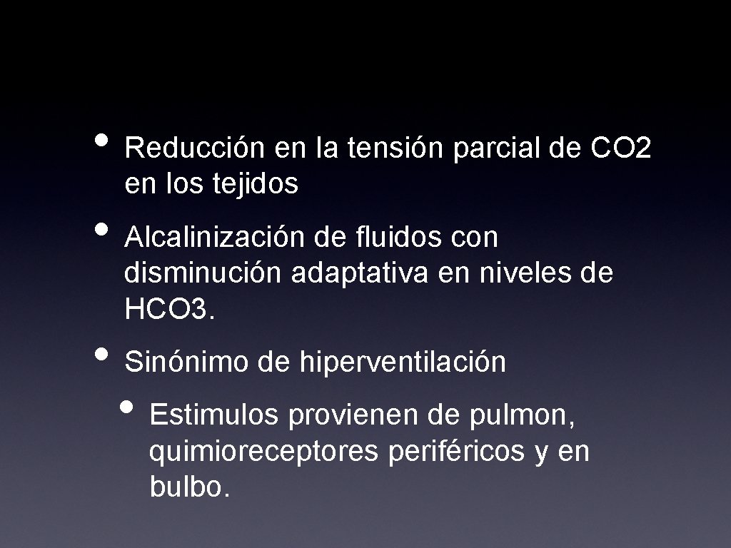  • Reducción en la tensión parcial de CO 2 en los tejidos •