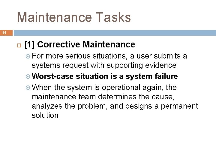 Maintenance Tasks 14 [1] Corrective Maintenance For more serious situations, a user submits a