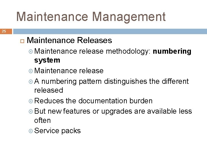 Maintenance Management 25 Maintenance Releases Maintenance release methodology: numbering system Maintenance release A numbering