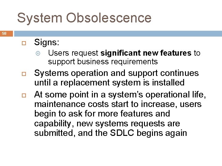 System Obsolescence 58 Signs: Users request significant new features to support business requirements Systems