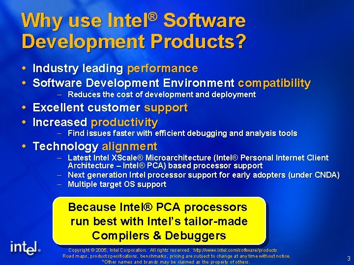 Why use Intel® Software Development Products? Industry leading performance Software Development Environment compatibility –