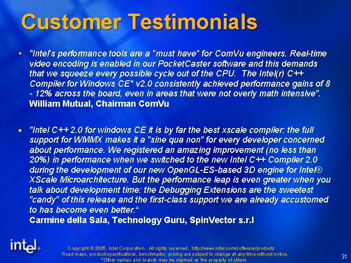 Customer Testimonials "Intel's performance tools are a "must have" for Com. Vu engineers. Real-time Customer Testimonials "Intel's performance tools are a "must have" for Com. Vu engineers. Real-time