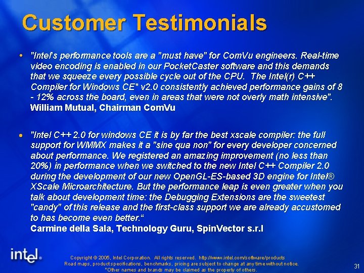 Customer Testimonials "Intel's performance tools are a "must have" for Com. Vu engineers. Real-time