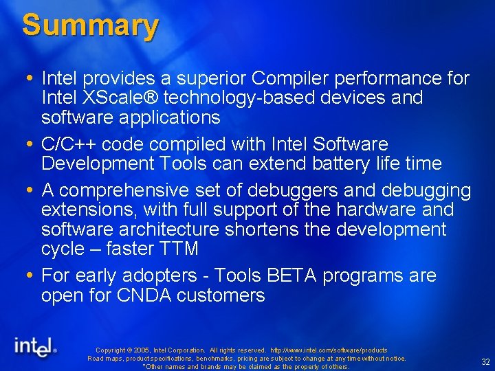 Summary Intel provides a superior Compiler performance for Intel XScale® technology-based devices and software