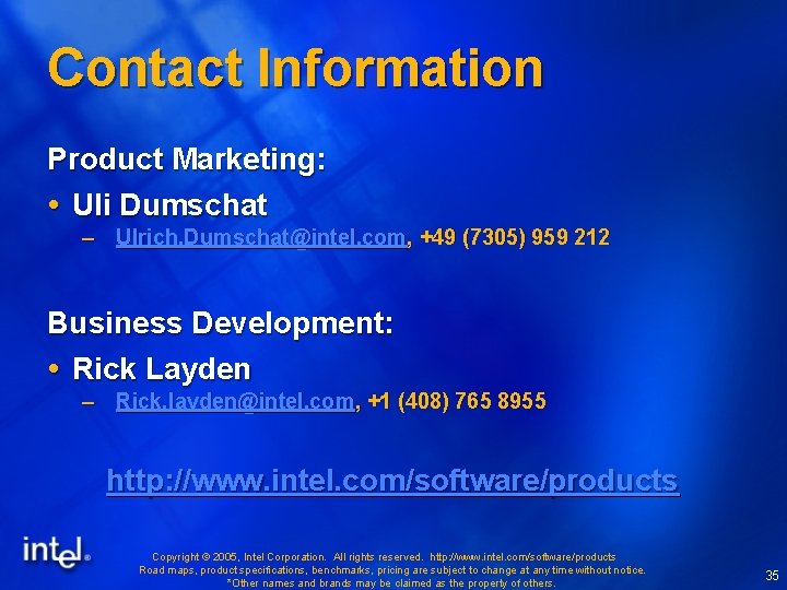 Contact Information Product Marketing: Uli Dumschat – Ulrich. Dumschat@intel. com, +49 (7305) 959 212