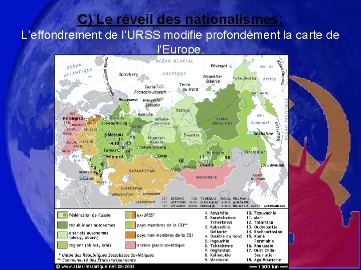 C) Le réveil des nationalismes: L’effondrement de l’URSS modifie profondément la carte de l’Europe.