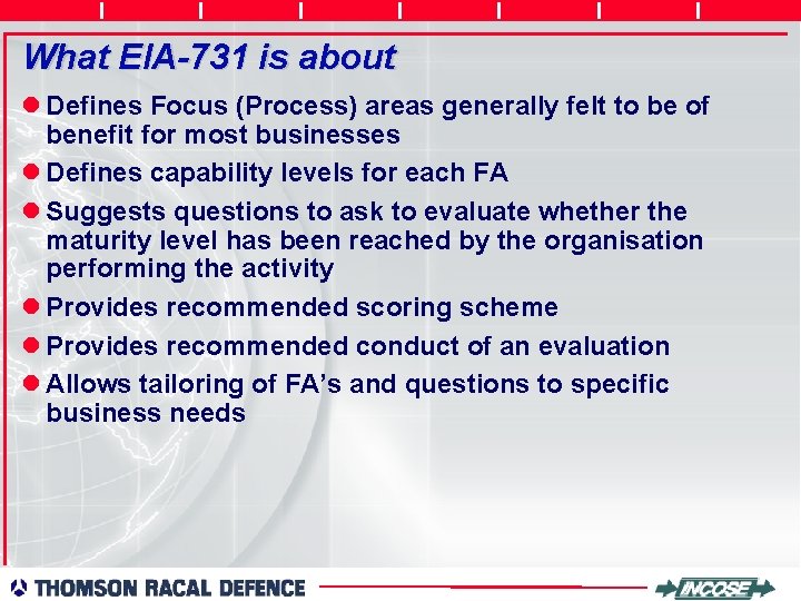 What EIA-731 is about l Defines Focus (Process) areas generally felt to be of