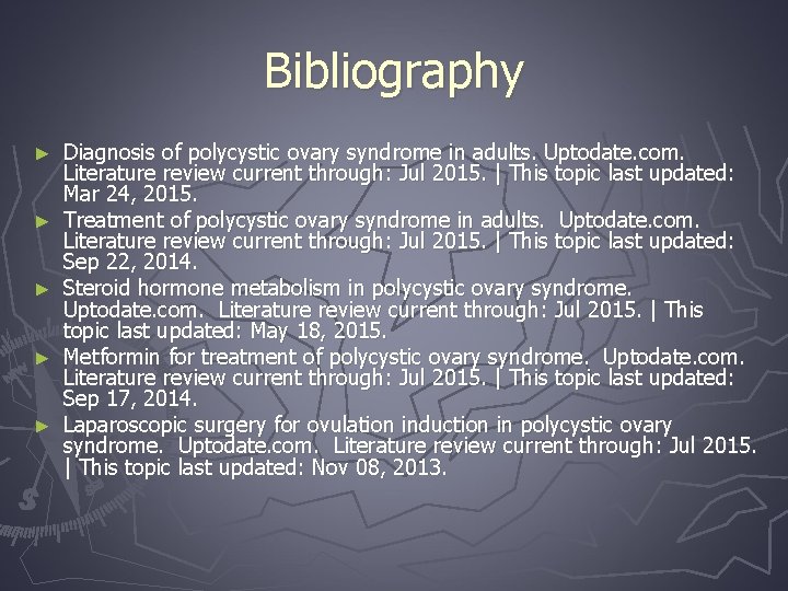 Bibliography ► ► ► Diagnosis of polycystic ovary syndrome in adults. Uptodate. com. Literature