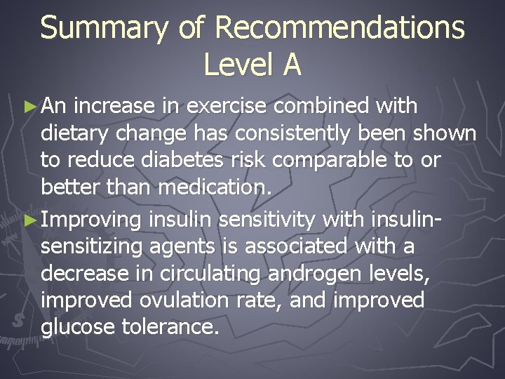 Summary of Recommendations Level A ► An increase in exercise combined with dietary change