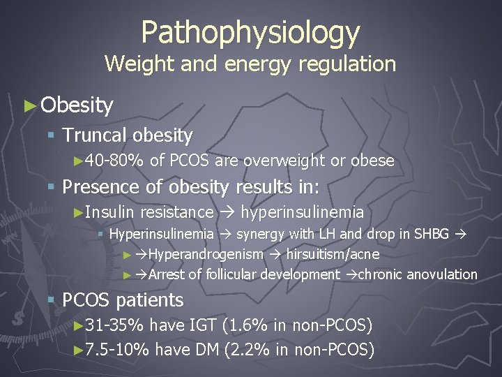 Pathophysiology Weight and energy regulation ► Obesity § Truncal obesity ► 40 -80% of