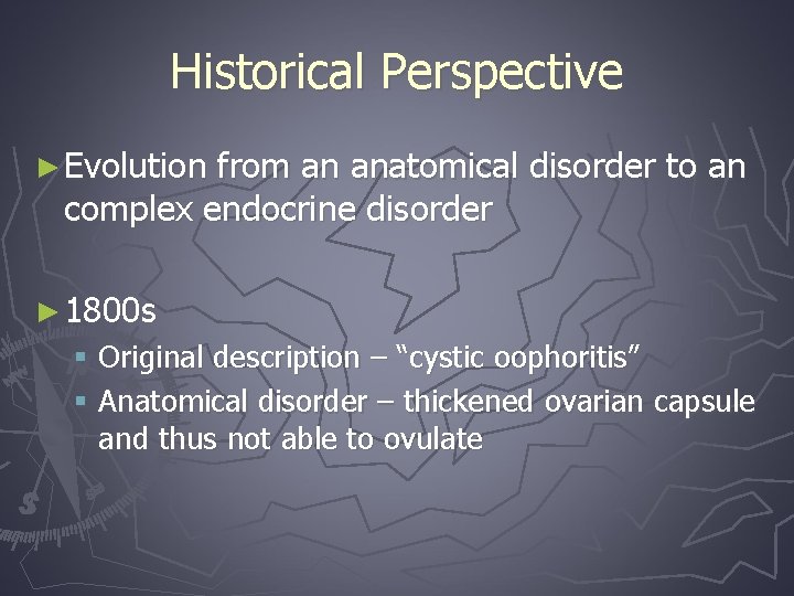 Historical Perspective ► Evolution from an anatomical disorder to an complex endocrine disorder ►