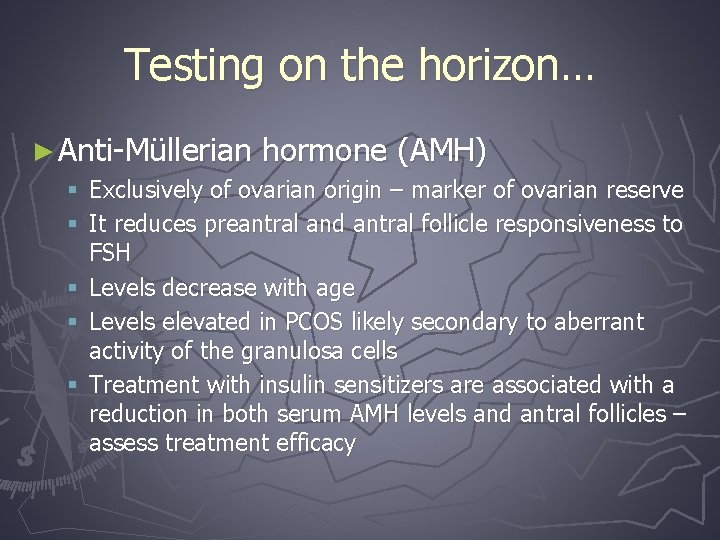 Testing on the horizon… ► Anti-Müllerian hormone (AMH) § Exclusively of ovarian origin –