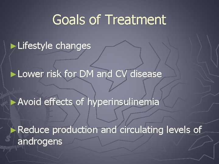 Goals of Treatment ► Lifestyle ► Lower ► Avoid changes risk for DM and