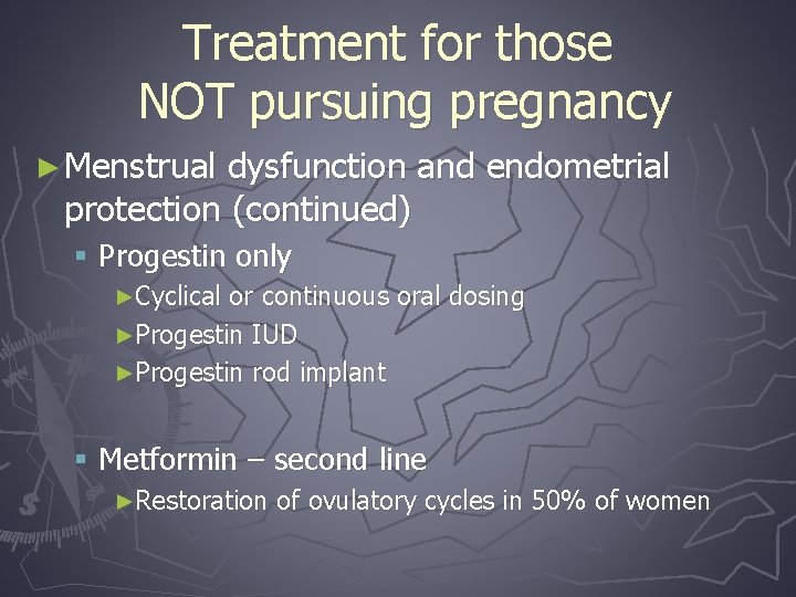 Treatment for those NOT pursuing pregnancy ► Menstrual dysfunction and endometrial protection (continued) §