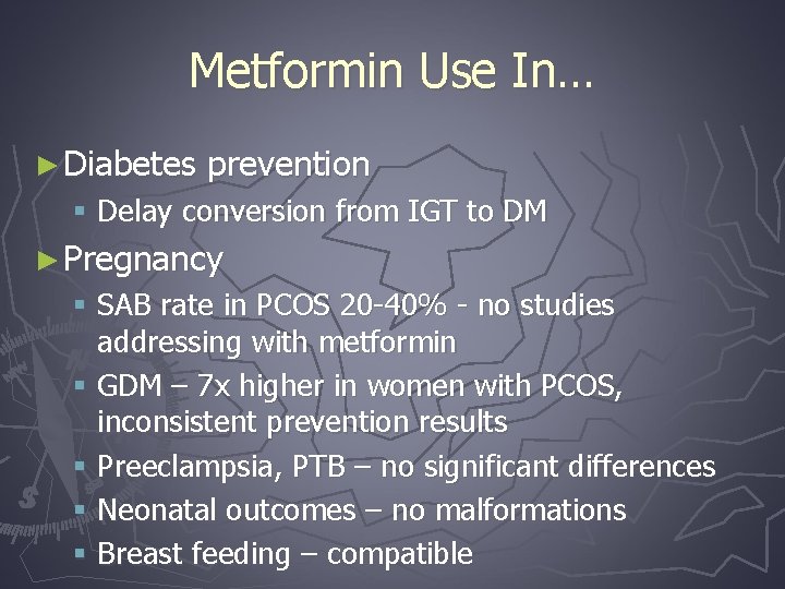 Metformin Use In… ► Diabetes prevention § Delay conversion from IGT to DM ►