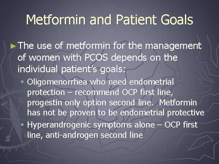 Metformin and Patient Goals ► The use of metformin for the management of women