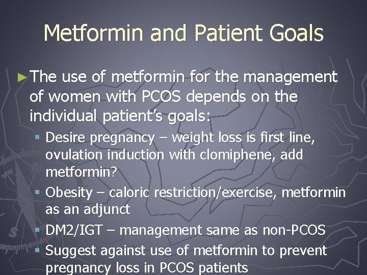Metformin and Patient Goals ► The use of metformin for the management of women