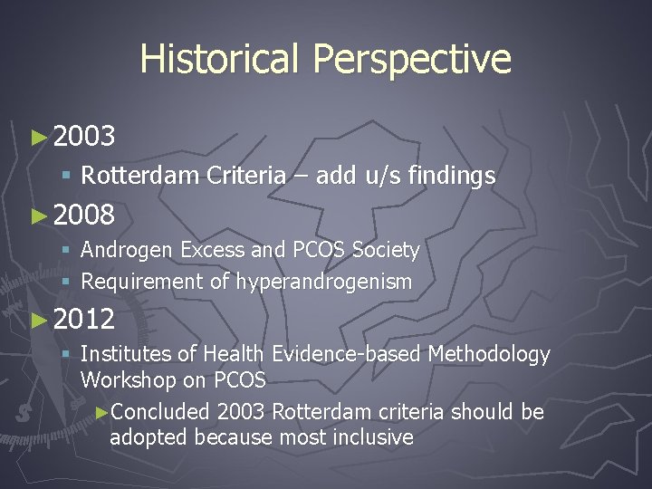Historical Perspective ► 2003 § Rotterdam Criteria – add u/s findings ► 2008 §
