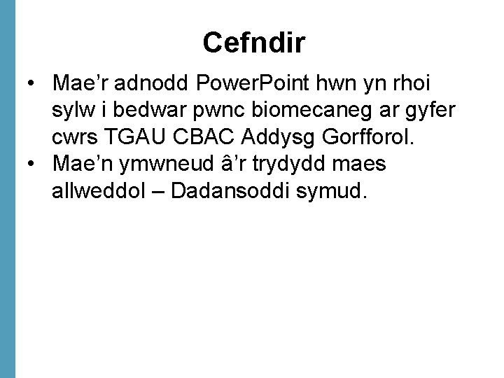 Cefndir • Mae’r adnodd Power. Point hwn yn rhoi sylw i bedwar pwnc biomecaneg