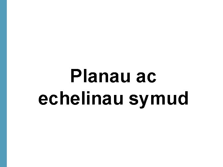 Planau ac echelinau symud 