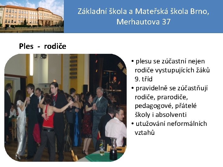 Základní škola a Mateřská škola Brno, Merhautova 37 Ples - rodiče • plesu se