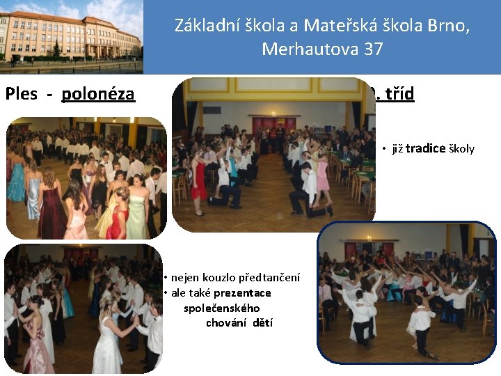 Základní škola a Mateřská škola Brno, Merhautova 37 Ples - polonéza žáků 9. tříd