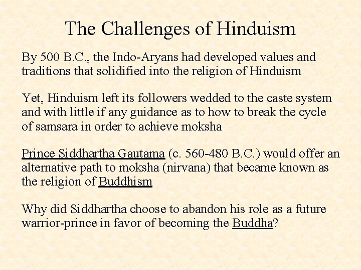 The Challenges of Hinduism By 500 B. C. , the Indo-Aryans had developed values
