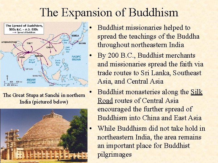 The Expansion of Buddhism The Great Stupa at Sanchi in northern India (pictured below)