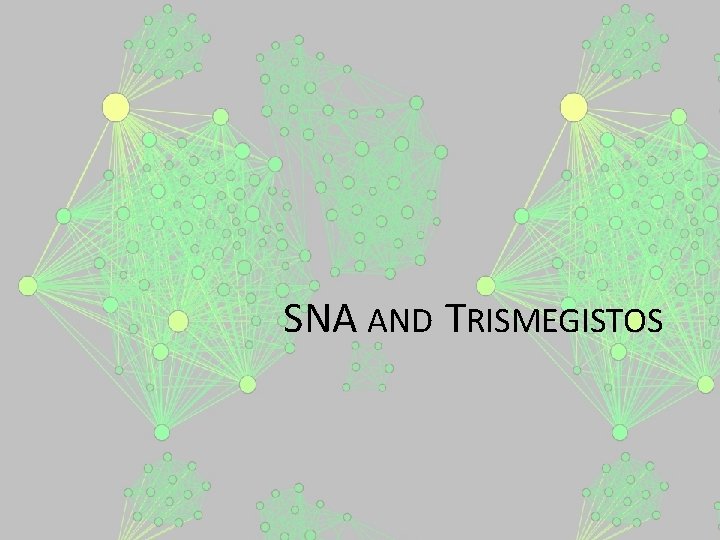 SNA AND TRISMEGISTOS 