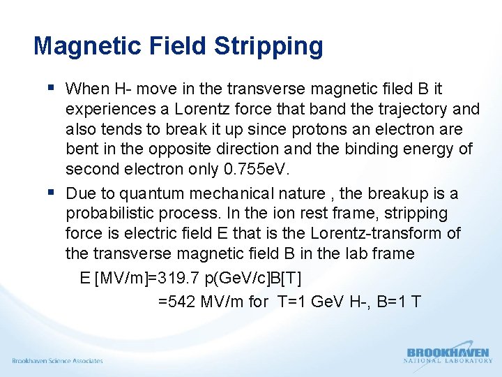 Magnetic Field Stripping § When H- move in the transverse magnetic filed B it