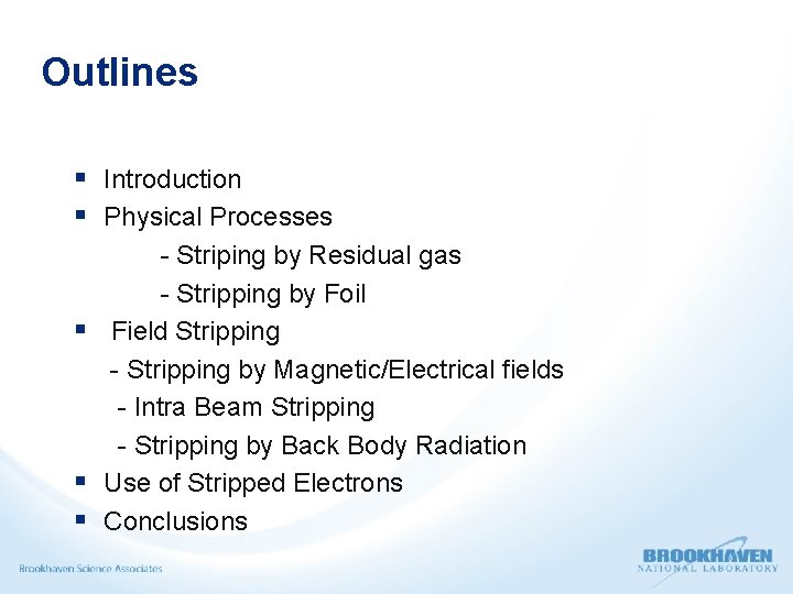 Outlines § Introduction § Physical Processes - Striping by Residual gas - Stripping by