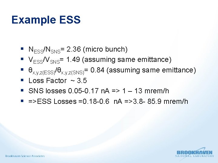 Example ESS § § § NESS/NSNS= 2. 36 (micro bunch) VESS/VSNS= 1. 49 (assuming