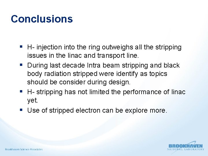 Conclusions § H- injection into the ring outweighs all the stripping issues in the