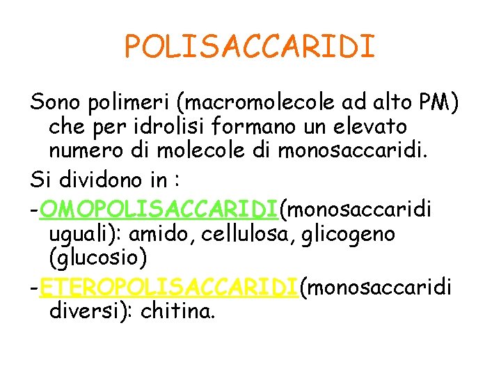 POLISACCARIDI Sono polimeri (macromolecole ad alto PM) che per idrolisi formano un elevato numero POLISACCARIDI Sono polimeri (macromolecole ad alto PM) che per idrolisi formano un elevato numero